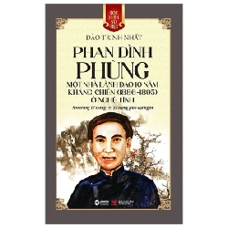 Góc Nhìn Sử Việt - Phan Đình Phùng - Một Nhà Lãnh Đạo 10 Năm Kháng Chiến (1886-1895) Ở Nghệ Tĩnh - Sơn Trung Tể Tướng - Vị Tể Tướng Giữa Đại Ngàn - Đào Trinh Nhất