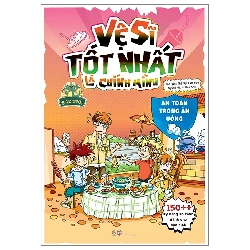 Vệ sĩ tốt nhất là chính mình - An toàn trong ăn uống - 150++ kỹ năng an toàn dành cho học sinh - - LINHLANBOOKS - Sách Mẹ và bé