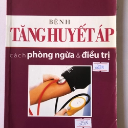 BỆNH TĂNG HUYẾT ÁP CÁCH PHÒNG NGỪA VÀ ĐIỀU TRỊ  - 95 trang, nxb: 2012