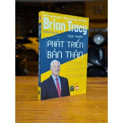 NGHỆ THUẬT PHÁT TRIỂN BẢN THÂN - BRIAN TRACY 199400