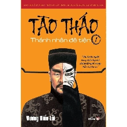 Tào Tháo - Thánh Nhân Đê Tiện - Tập 1 (Tái Bản 2018) - Vương Hiểu Lỗi ASB.PO Oreka Blogmeo 230225