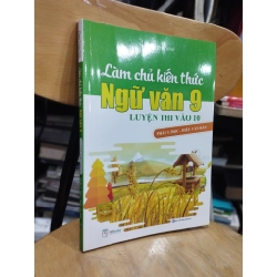 Làm Chủ Kiến Thức Ngữ Văn 9 Luyện Thi Vào 10 -  Phần 1: Đọc - Hiểu Văn Bản - Phạm Trung Tình