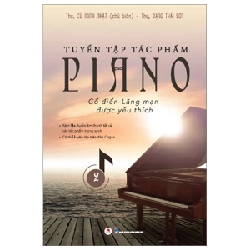 Tuyển Tập Tác Phẩm Piano Cổ Điển-Lãng Mạn Được Yêu Thích - Tập 2 - ThS. Đặng Thái Sơn, ThS. Cù Minh Nhật