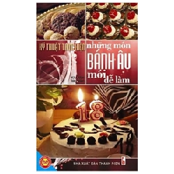 Kỹ Thuật Thực Hiện Những Món Bánh Âu Mới Dễ Làm - Kim Anh ASB.PO Oreka Blogmeo 230225