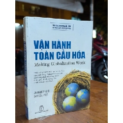VẬN HÀNH TOÀN CẦU HOÁ - JOSEPH E.STIGLITZ ( LÊ NGUYỄN DỊCH )