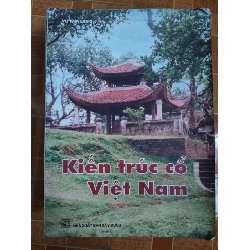 Kiến trúc cổ Việt Nam - 1999 - 216 trang Sách lịch sử - triết học ANTQ3101 Rebooks.vn