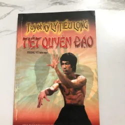 Tuyệt Kỹ Lý Tiểu Long: Triệt Quyền Đạo - Phong Vũ (biên soạn)