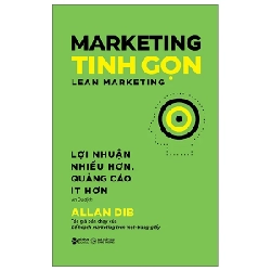 Marketing Tinh Gọn - Lean Marketing - Lợi Nhuận Nhiều Hơn, Quảng Cáo Ít Hơn - Allan Dib