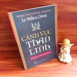 Cảnh Vực Thần Linh - Tiểu Luận Về Đời Sống Nội Tâm / Linh mục Pierre Teilhard De Chardin 186746