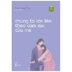 Chúng Ta Lớn Lên Theo Cảm Xúc Của Mẹ - Park Woo Ran 282579