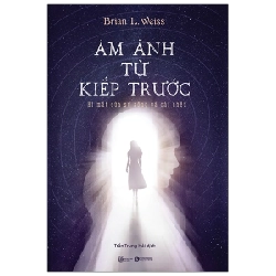 Ám ảnh từ kiếp trước - Brian L. Weiss 2020 New 100% HCM.PO 28407