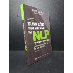 Thành công trong kinh doanh nhờ NLP Jeremy Lazarus - TB lần 2 2019 mới 95% HCM.ASB2512 kỹ năng tư duy 61905