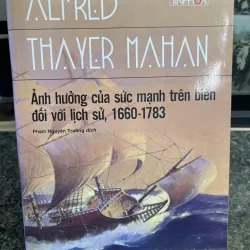 Ảnh hưởng của sức mạnh trên biển đối với lịch sử, 1660-1783 Alfred Thayer Mahan