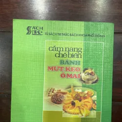 Cẩm nang chế biến bánh mứt kẹo ô mai - 2005 sách sưu tầm  1036414