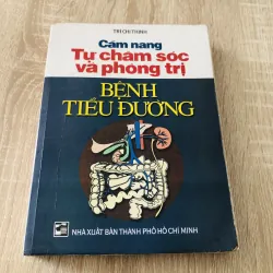 CẨM NANG TỰ CHĂM SÓC VÀ PHÒNG TRỊ BỆNH TIỂU ĐƯỜNG 