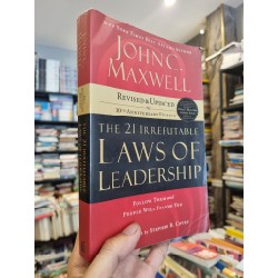 THE 21 IRREFUTABLE LAWS OF LEADERSHIP : Follow Them and People Will Follow You - John C. Maxwell