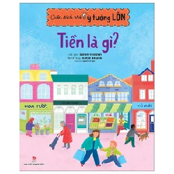 Cuốn Sách Nhỏ, Ý Tưởng Lớn - Tiền Là Gì? - Katie Rewse, Sarah Walden 285637