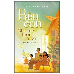 Bên Con - Cha Mẹ Luôn Ở Đó (2025) - Thích Khải Thành