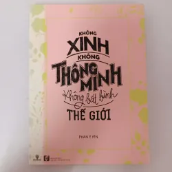 Không xinh, không thông minh, không bất bình thế giới - Phan ý Yên