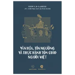 Văn Hóa, Tín Ngưỡng Và Thực Hành Tôn Giáo Người Việt - Leopold Cadiere