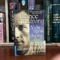 I Tựa sách: Ý Chí Ngoài Đường Đua _ Hành Trình Trở Về Từ Cõi Chết - Lance Armstrong - 2010