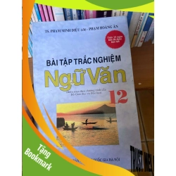 (TẶNG BOOKMARK) Bài Tập Trắc Nghiệm Ngữ Văn 12 - Phạm Minh Diệu, Phạm Hoàng Ân 2008 Tham khảo - luyện thi RBK-AK1T4