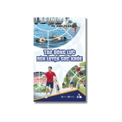 Tạo động lực rèn luyện sức khỏe - Vũ Anh Tuấn Vanvosach