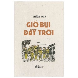 Gió Bụi Đầy Trời (Phiên Bản Bìa Cứng Kèm Chữ Ký Và Triện) - Thiên Sơn 139113