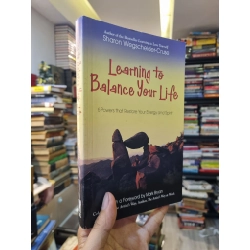 Learning to Balance Your Life : 6 Powers that Restore Your Energy and Spirit