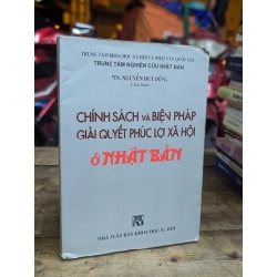 CHÍNH SÁCH VÀ BIỆN PHÁP GIẢI QUYẾT PHÚC LỢI Ở NHẬT BẢN - NGUYỄN DUY DŨNG CHỦ BIÊN