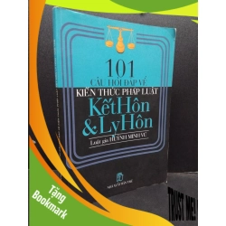 (TẶNG BOOKMARK) 101 Câu hỏi đáp về kiến thức pháp luật kết hôn và ly hôn mới 70% ố vàng gấp trang 2002 RBK2207 Luật gia Huỳnh Minh Vũ GIÁO TRÌNH, CHUYÊN MÔN