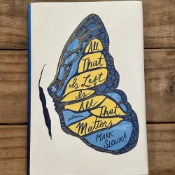 All That’s Left Is All That Matters - Mark Slouka