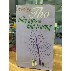 Tuyển tập thơ thầy giáo và nhà trường -NXB giáo dục 781466
