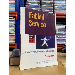 Fabled Service : Ordinary Acts, Extraordinary Outcomes - Besty Sanders