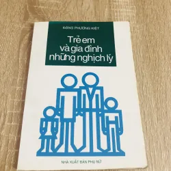 TRẺ EM VÀ GIA ĐÌNH NHỮNG NGHỊCH LÝ 