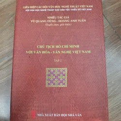 Chủ tịch Hồ Chí Minh với văn hóa - văn nghệ Việt Nam (Tập 2)