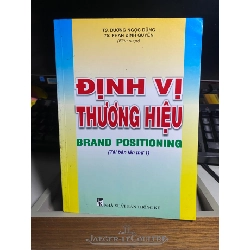 Định Vị Thương Hiệu- TS Dương Ngọc Dũng, TS Phan Đình Quyền- Sách lưu kho mới 85% STB897