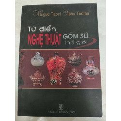 (TẶNG BOOKMARK) Remake Từ điển nghệ thuật gốm sứ thế giới - 336 trang - LỊCH SỬ - CHÍNH TRỊ - TRIẾT HỌC - RBK2011-22