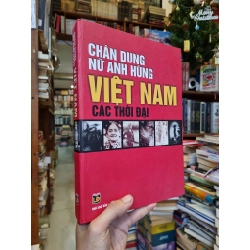 Chân Dung Nữ Anh Hùng Việt Nam Các Thời Đại