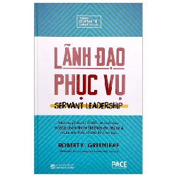 Lãnh Đạo Phục Vụ (Bìa Cứng) - Robert K. Greenleaf