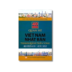 40 Năm quan hệ Việt Nam - Nhật bản: Thành quả và triển vọng - Nguyễn Tiến Lực