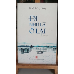 [Phiên Chợ Sách Cũ] Đi như là ở lại 2017 - Lê Vũ Trường Giang 0506