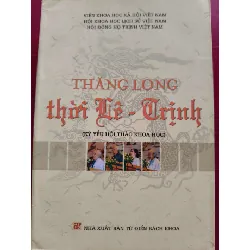 THĂNG LONG THỜI LÊ TRỊNH - VKHXHVN - 2012 - 468 trang LỊCH SỬ - CHÍNH TRỊ - TRIẾT HỌC ANTQ0709 Blogmeo21025