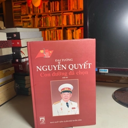 Đại tướng Nguyễn Quyết – Con đường đã chọn (Hồi ức)   509553