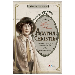 Chuyện Tình Agatha Christie - Nữ Hoàng Trinh Thám Của Mọi Thời Đại - Nina De Gramont