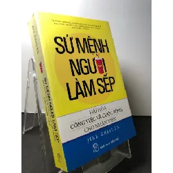 [Sách Cũ SCGR] Sứ mệnh người làm sếp hài hoà công việc và cuộc sống cho nhân viên 2015 mới 80% ố nhẹ Jill Geisler HPB0709 QUẢN TRỊ