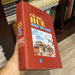 CỐ ĐÔ HUẾ, XƯA VÀ NAY, bản bìa cứng, xb 2005 590389
