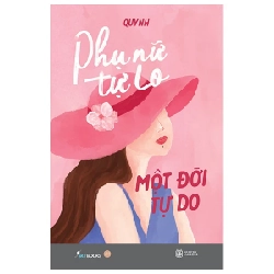 Phụ Nữ Tự Lo - Một Đời Tự Do - Quỳnh