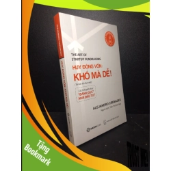 (TẶNG BOOKMARK) Huy động vốn : khó mà dễ ! 2018 Alejandro Cremades mới 80% ố nhẹ RBK2911 945582