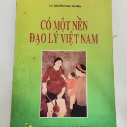 CÓ MỘT NỀN ĐẠO LÝ VIỆT NAM - Giáo sư Nguyễn Phan Quang